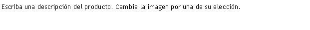 Cuadro de texto: Escriba una descripci�n del producto. Cambie la imagen por una de su elecci�n.